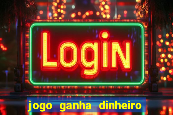 jogo ganha dinheiro de verdade pix